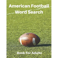 American Football Word Search Book For Adults: Large Print Football Lovers Gift Puzzle Book With Solutions