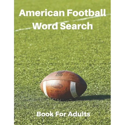 American Football Word Search Book For Adults: Large Print Football Lovers Gift Puzzle Book With Solutions