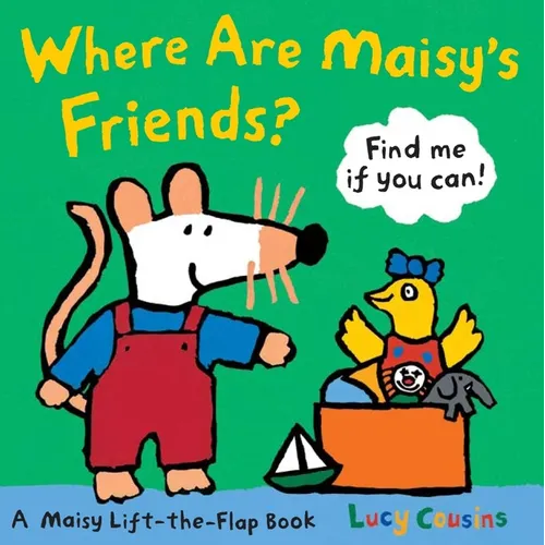 Where Are Maisy's Friends?: A Maisy Lift-The-Flap Book (a Hide-And-Seek with Maisy the Mouse - Interactive Board Book for Toddlers and Kids Ages 2-5)