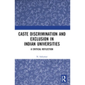 Caste Discrimination and Exclusion in Indian Universities: A Critical Reflection