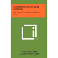 Championship Figure Skating: The Famous System Of Gustave Lussi