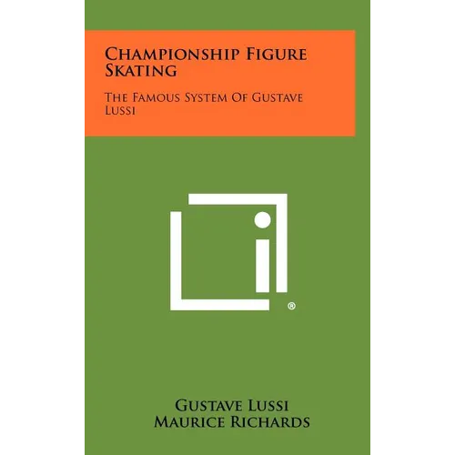 Championship Figure Skating: The Famous System Of Gustave Lussi