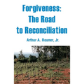 Forgiveness: The Road to Reconciliation