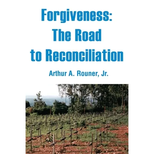 Forgiveness: The Road to Reconciliation