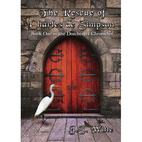 The Rescue of Charles de Simpson: Book One in the Dorchester Chronicles