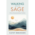 Walking with the Sage: A Story of Leaving Everything to Find More