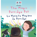 The Magic Porridge Pot - La Marmite Magique de Porridge: Bilingual French & English book for children (Bilingual French - English Fairy Tales)
