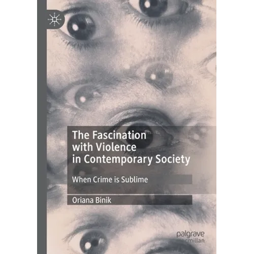 The Fascination with Violence in Contemporary Society: When Crime Is Sublime