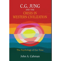C.G. Jung and the Crisis in Western Civilization: The Psychology of Our Time