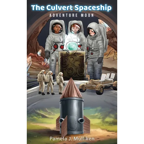 The Culvert Spaceship: Adventure Moon (The Culvert Adventure Book 1)