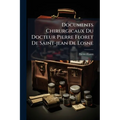 Documents Chirurgicaux Du Docteur Pierre Floret De Saint-jean De Losne