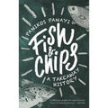 Fish and Chips: A Takeaway History