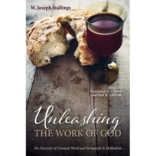 Unleashing the Work of God: The Necessity of Constant Word and Sacrament in Methodism