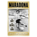 Maradona: The Boy. the Rebel. the God.
