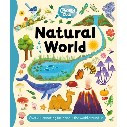 Curiosity Club: Natural World: With Over 250 Facts about the World Around Us