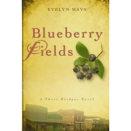Blueberry Fields: A Three Bridges Novel