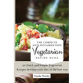 The Complete Anti-Inflammatory Vegetarian Recipes Book: 50 Quick and Simple Vegetarian Recipes to enjoy your diet in the best way