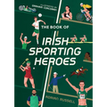 The Book of Irish Sporting Heroes