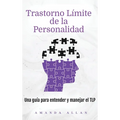 Trastorno Límite de la Personalidad: Una guía para entender y manejar el TLP