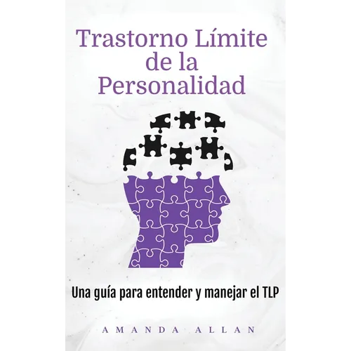Trastorno Límite de la Personalidad: Una guía para entender y manejar el TLP