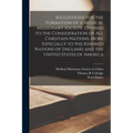 Suggestions for the Formation of a Medical Missionary Society, Offered to the Consideration of All Christain Nations, More Especially to the Kindred N