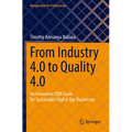 From Industry 4.0 to Quality 4.0: An Innovative TQM Guide for Sustainable Digital Age Businesses