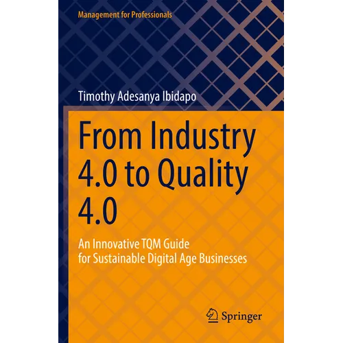 From Industry 4.0 to Quality 4.0: An Innovative TQM Guide for Sustainable Digital Age Businesses