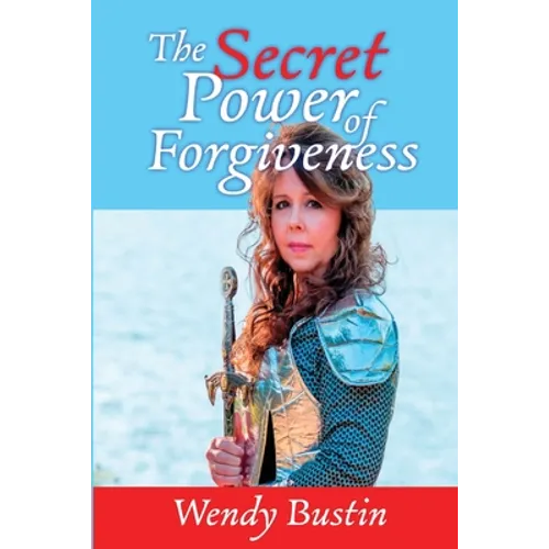 The Secret Power of Forgiveness