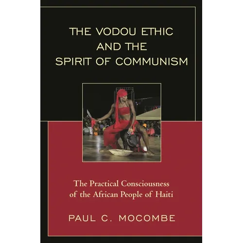 Vodou Ethic and the Spirit of Communism: The Practical Consciousness of the African People of Haiti