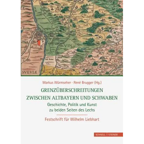 Grenzuberschreitungen Zwischen Altbayern Und Schwaben: Geschichte, Politik Und Kunst Zu Beiden Seiten Des Lechs
