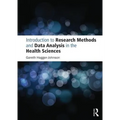 Introduction to Research Methods and Data Analysis in the Health Sciences