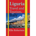 Liguria Travel and Tourism, Italy: Italian Region Tour Guide
