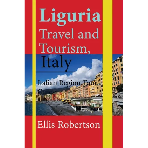 Liguria Travel and Tourism, Italy: Italian Region Tour Guide
