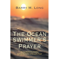 The Ocean Swimmer's Prayer: Moving Beyond the Shallow, Habitual Recitation of the Lord's Prayer