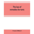 The law of remedies for torts, including replevin, real action, pleading, evidence, damages