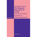 The Temporal Dimension of Justice: From Post-Colonial Injustices to Climate Reparations