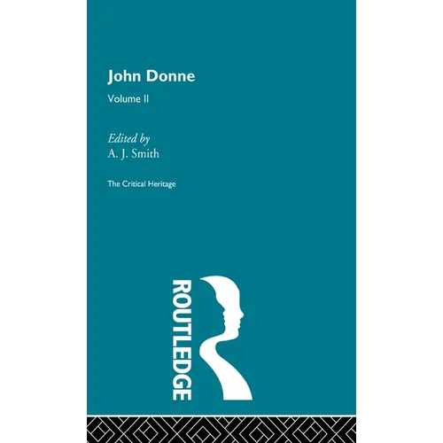 John Donne: The Critical Heritage: Volume II
