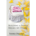Building A Family Breaks My Heart