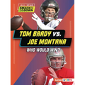 Tom Brady vs. Joe Montana: Who Would Win?