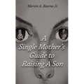 A Single Mother's Guide to Raising a Son