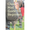 Chain Mail Guide for Beginners: Understanding the Importance of Chain Mail