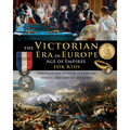 The Victorian Era in Europe - Age of Empires - through the lives of its royals, rebels, and empire-builders