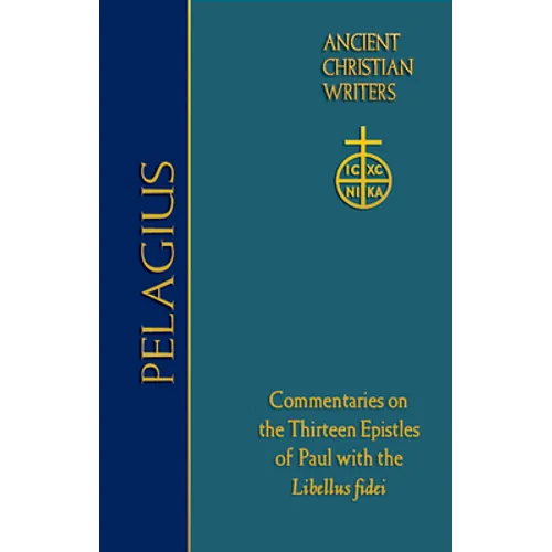 76. Pelagius: Commentaries on the Thirteen Epistles of Paul with the Libellus Fidei
