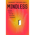 Mindless: The Human Condition in the Age of Artificial Intelligence