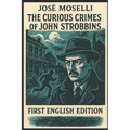 The Curious Crimes of John Strobbins: First English Edition