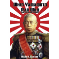 When Yamamoto Ran Wild: From Pearl Harbor to Midway