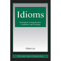Idioms: Description, Comprehension, Acquisition, and Pedagogy