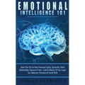 Emotional Intelligence 101: Boost Your EQ For More Emotional Agility, Spirituality, Better Relationships, Success & Power - Achieve Mastery Of Fear, A