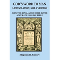 God's Word to Man, A Translation, not a Version: Why the King James Bible is the Accurate English Bible
