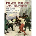 Pirates, Patriots, and Princesses: The Art of Howard Pyle